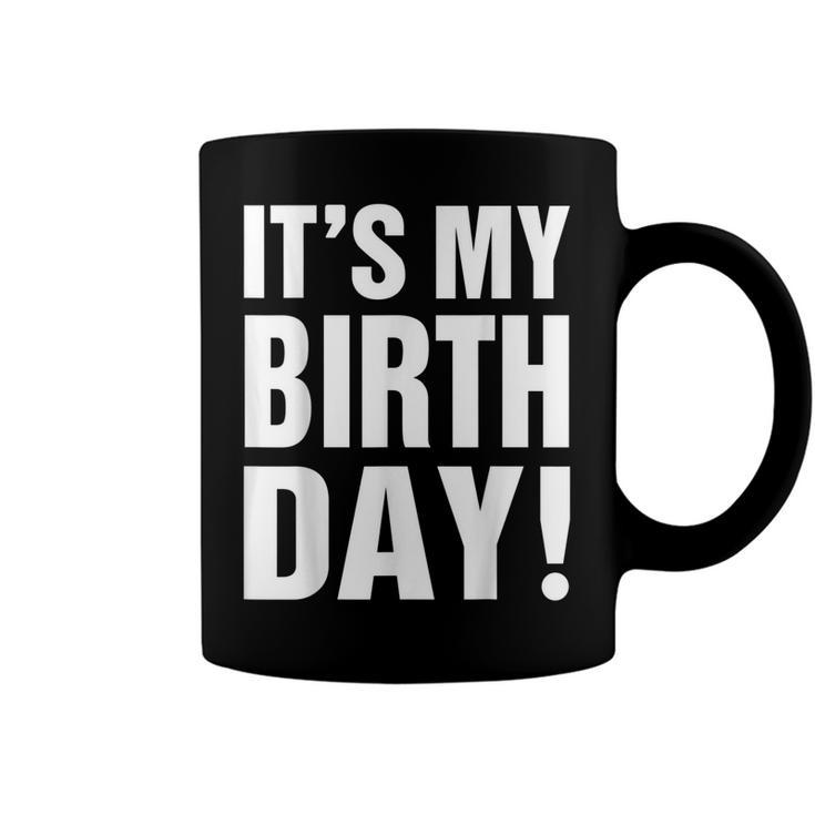 Its My Birthday  For Women Ns Girls Birthday Gift  Coffee Mug