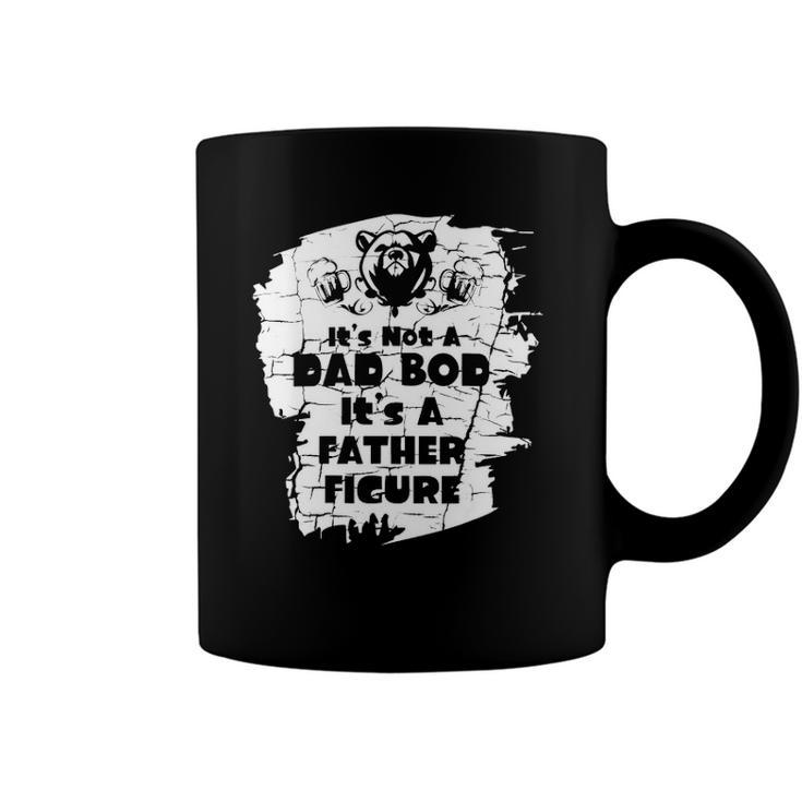Its Not A Dad Bod Its A Father Figure  Fathers Coffee Mug