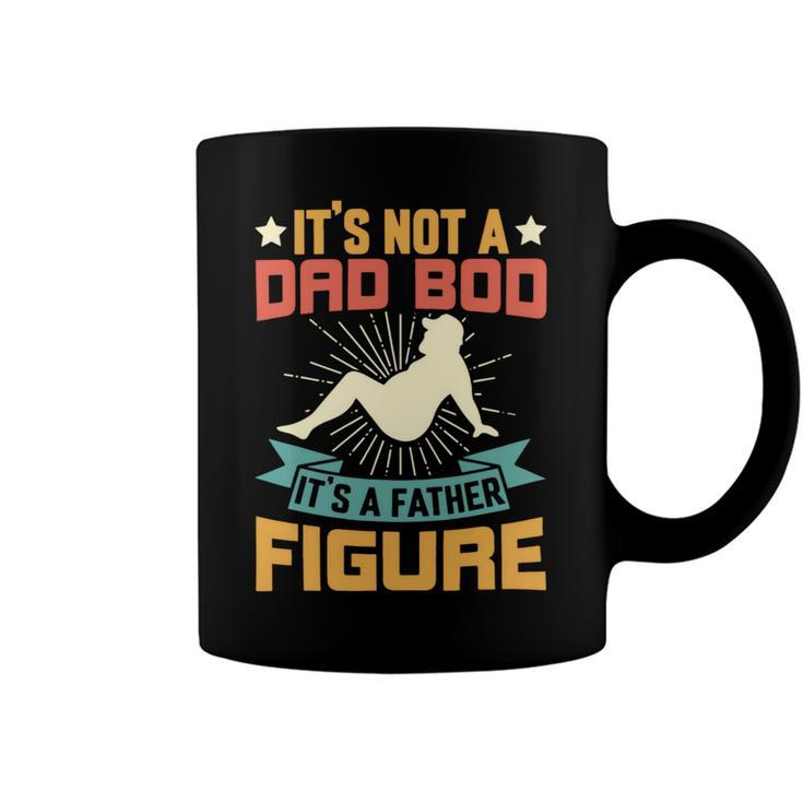 Its Not A Dad Bod Its A Father Figure Fathers Day Gift Coffee Mug