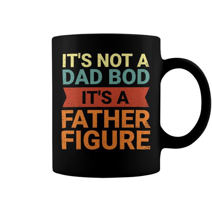 Its Not A Dad Bod Its A Father Figure Funny Retro Vintage Coffee Mug