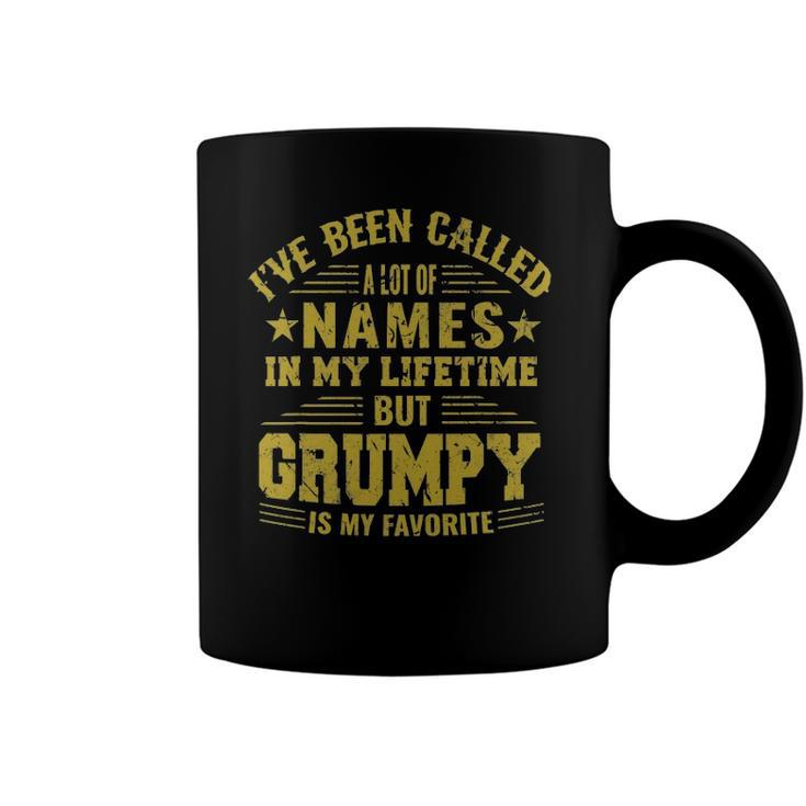 Ive Been Called A Lot Of Names But Grumpy Is My Favorite Coffee Mug