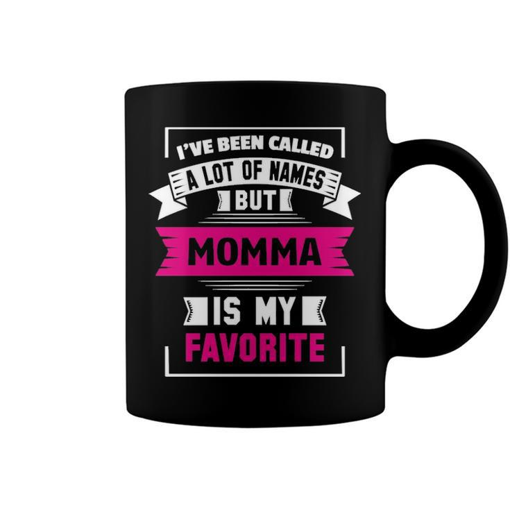 Ive Been Called A Lot Of Names But Momma Is My F Coffee Mug