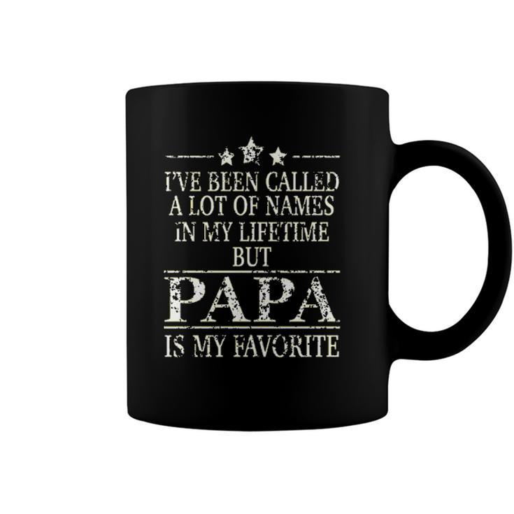 Ive Been Called A Lot Of Names In My Lifetime But Papa Is My Favorite Popular Gift Coffee Mug