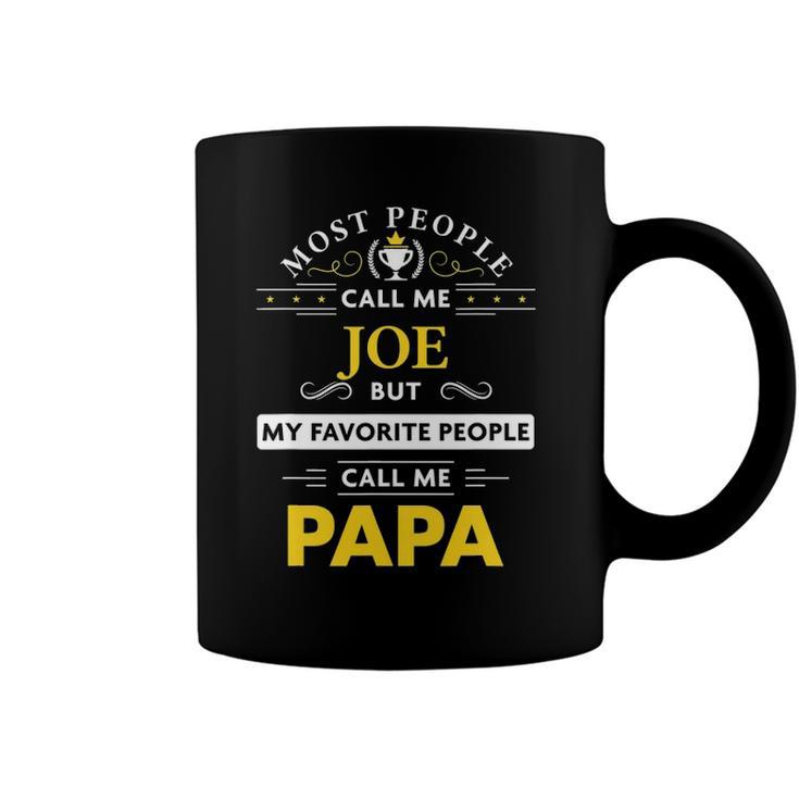 Joe Name  - My Favorite People Call Me Papa Coffee Mug