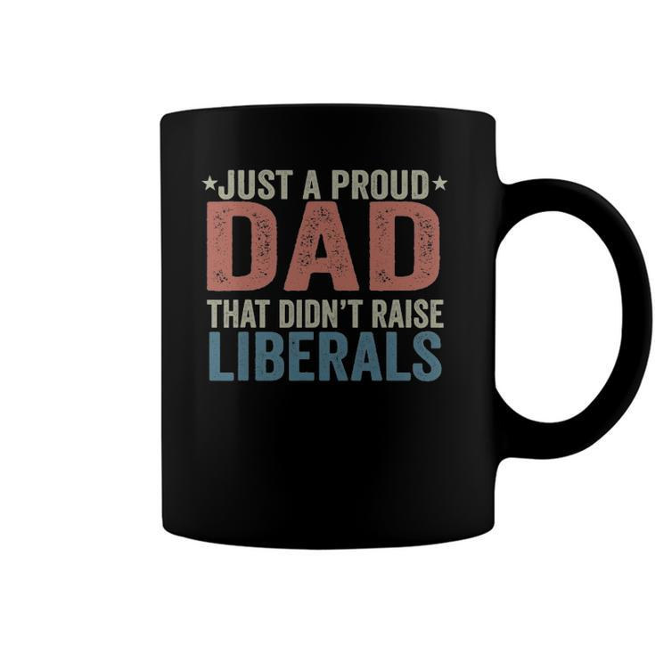 Just A Proud Dad That Didnt Raise Liberals Retro Vintage Coffee Mug