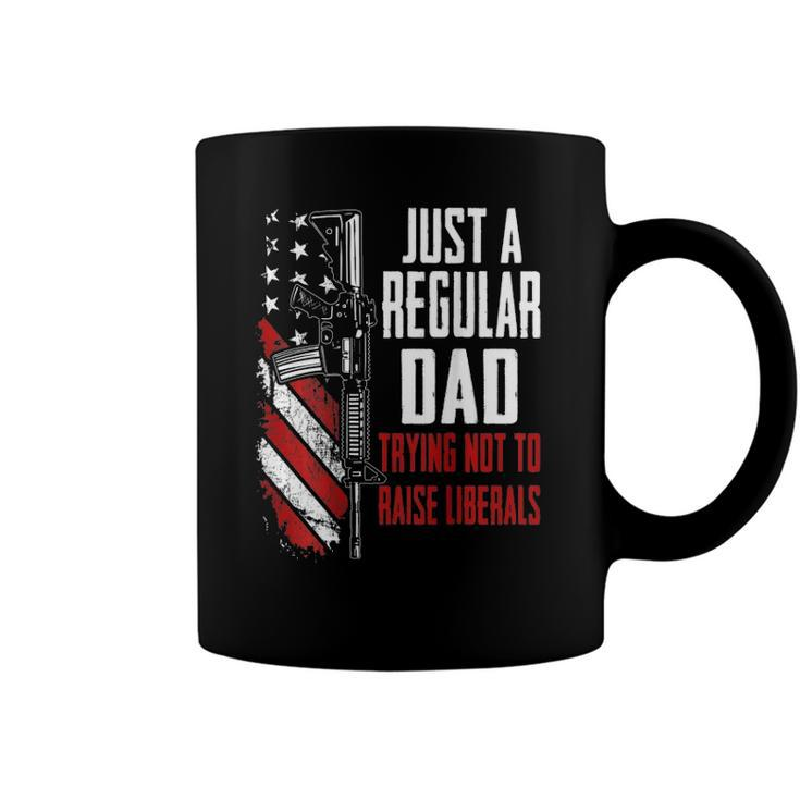 Just A Regular Dad Trying Not To Raise Liberals -- On Back Coffee Mug