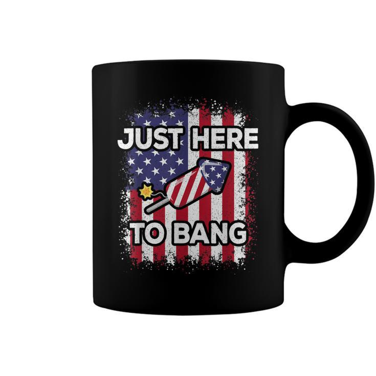 Just Here To Bang 4Th Of July American Flag Fourth Of July  Coffee Mug