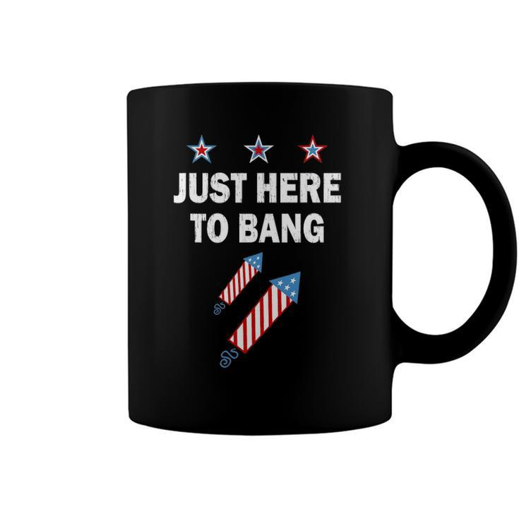 Just Here To Bang 4Th Of July Fireworks Patriotic American Coffee Mug