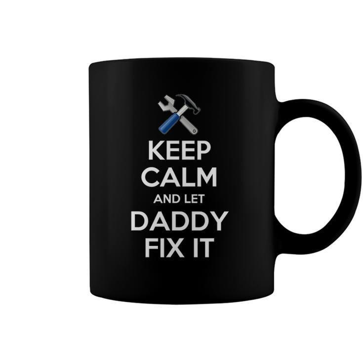 Keep Calm And Let Daddy Fix It Gift Christmas Coffee Mug