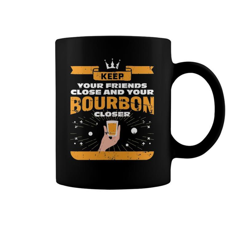 Keep Your Friends Close And Your Bourbon Closer Whiskey Coffee Mug