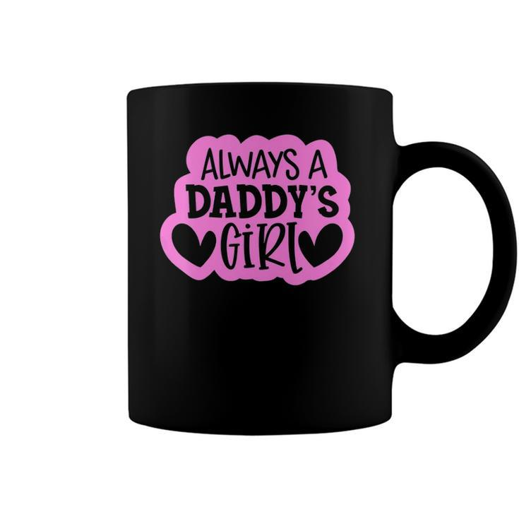 Kids Always A Daddys Girl  Girls Daughter Coffee Mug