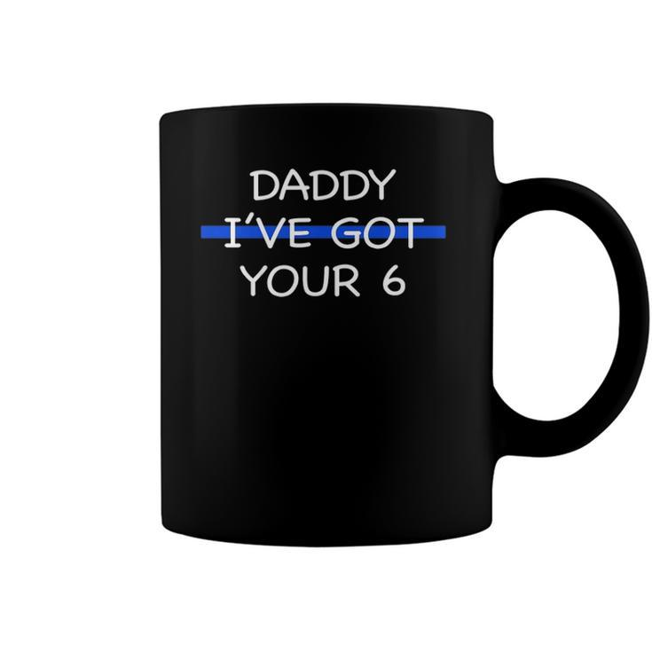 Kids Daddy Ive Got Your 6 Thin Blue Line Cute Coffee Mug