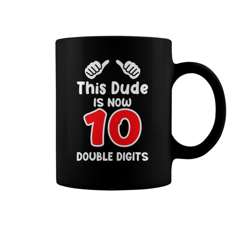 Kids This Dude Is Now 10 Double Digits 10Th Birthday Coffee Mug