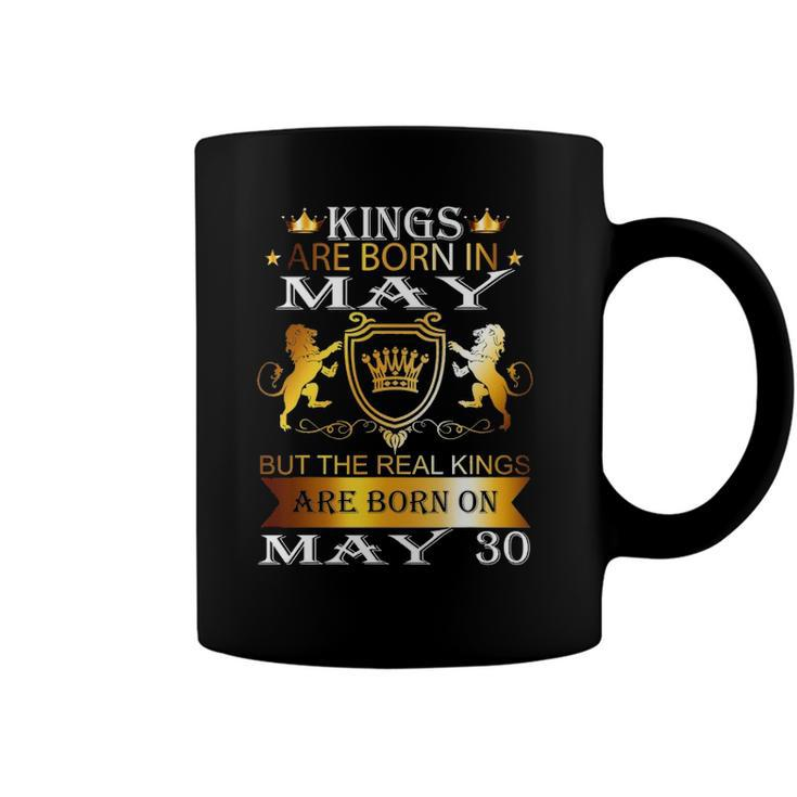 Kings Are Born On May 30Th Birthday Bday Men Boy Kid Coffee Mug