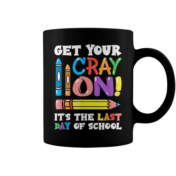 Last Day Of School Get Your Cray On Funny Teacher  Coffee Mug