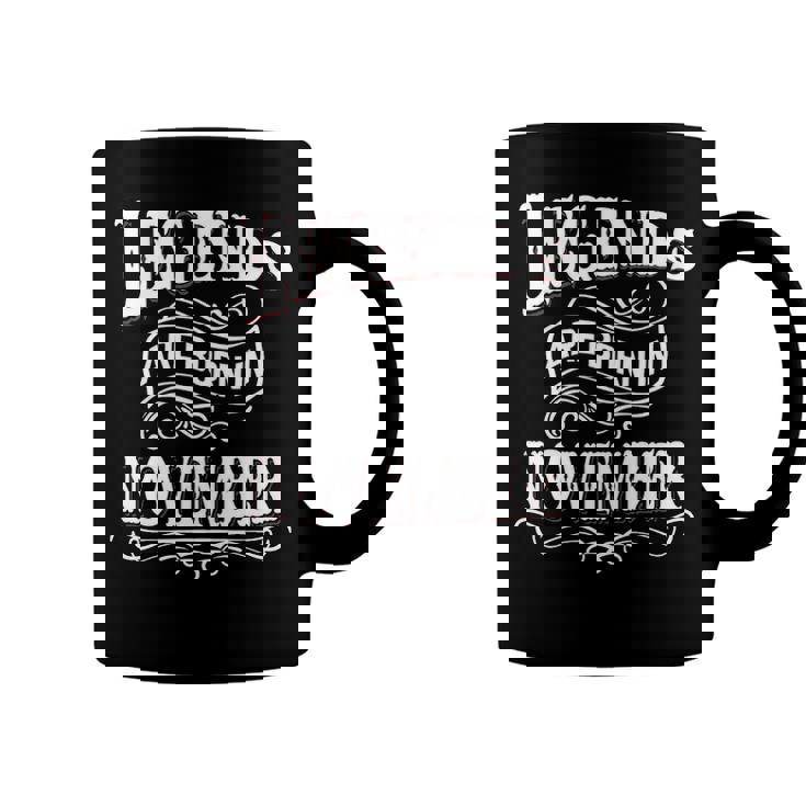 Legends Are Born In November Coffee Mug