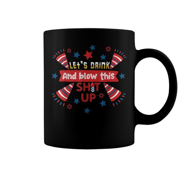 Lets Drink And Blow This Funny 4Th Of July Beer Drinking Coffee Mug