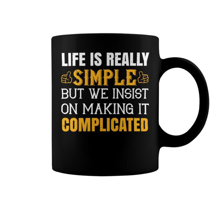 Life Is Really Simple But We Insist On Making It Complicated Papa T-Shirt Fathers Day Gift Coffee Mug