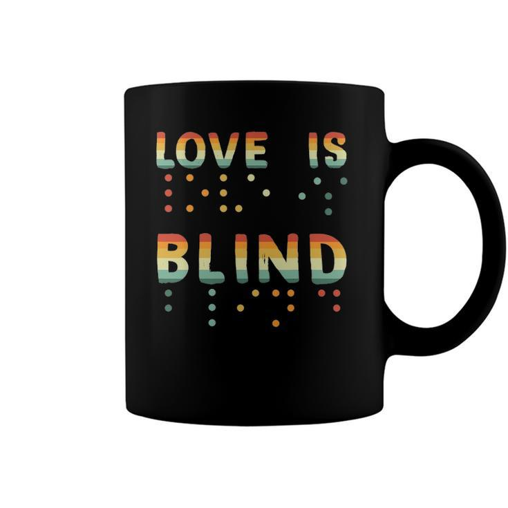 Love Is Blind Braille Visually Impaired Blind Awareness Coffee Mug