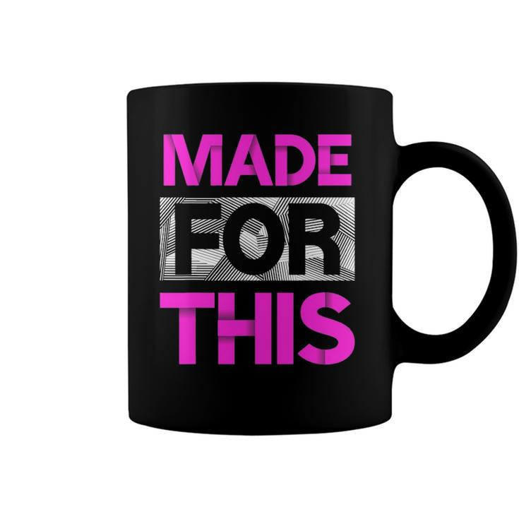 Made For This Pink Color Graphic Coffee Mug
