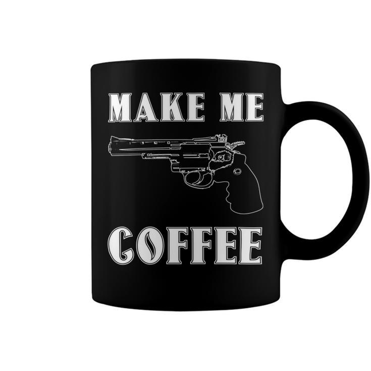 Make Me Coffee   525 Trending Shirt Coffee Mug