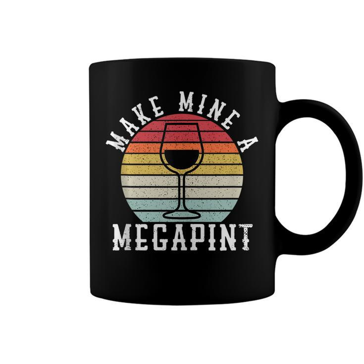 Make Mine A Mega Pint Funny Wine Drinkers Megapint  Coffee Mug