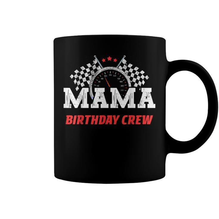 Mama Birthday Crew Race Car Racing Car Driver Mommy Mom Coffee Mug