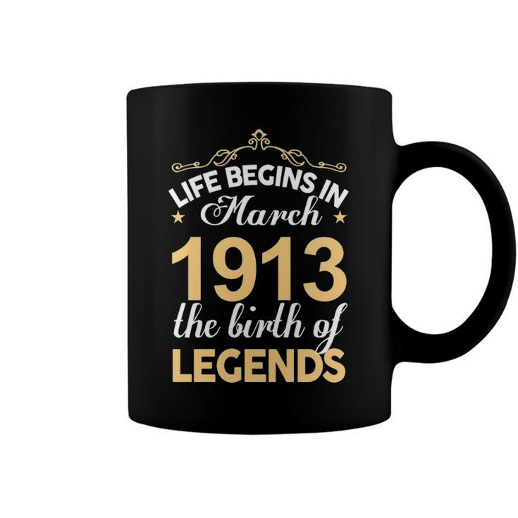March 1913 Birthday   Life Begins In March 1913 V2 Coffee Mug
