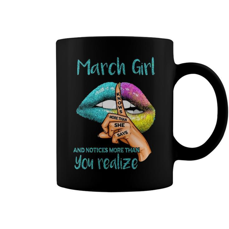 March Girl Gift   March Girl Knows More Than She Says Coffee Mug