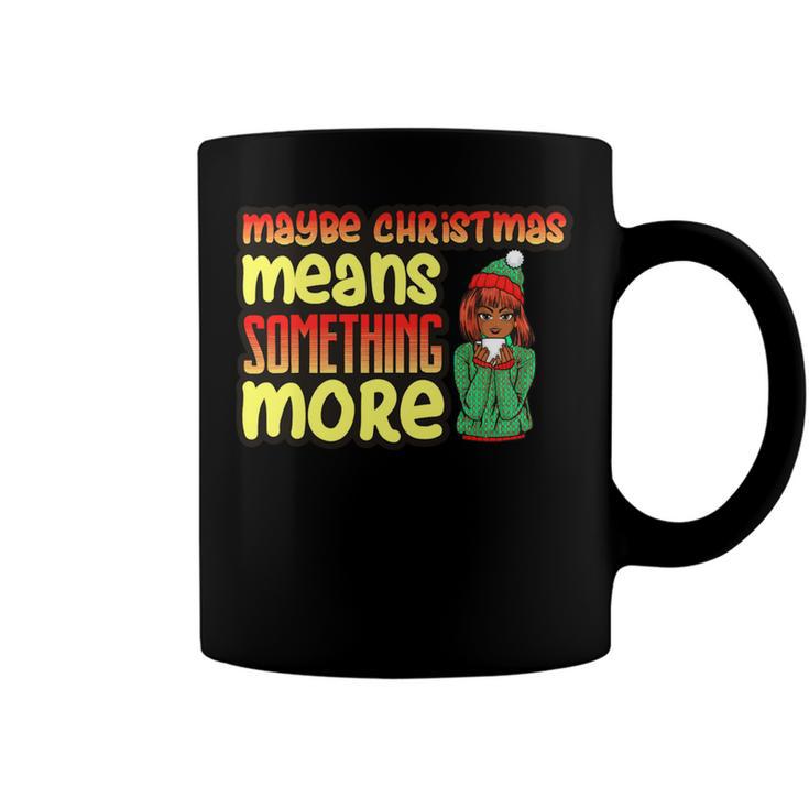 Maybe Christmas Means Something More 557 Shirt Coffee Mug