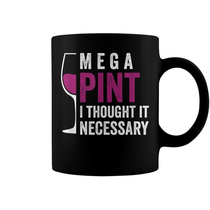 Mega Pint I Thought It Necessary Wine Glass Funny  Coffee Mug