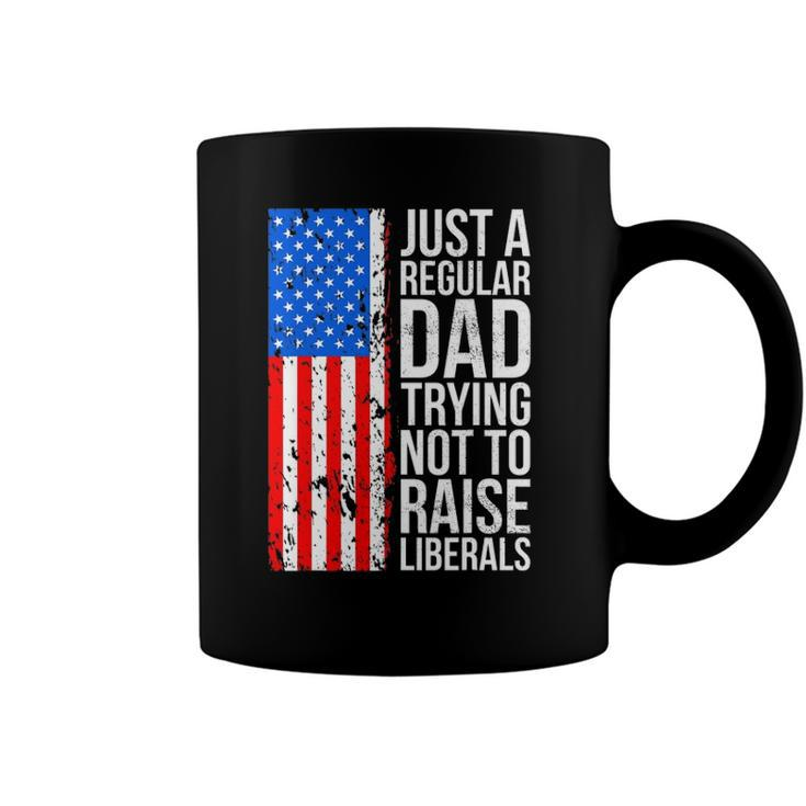 Mens Anti Liberal Just A Regular Dad Trying Not To Raise Liberals Coffee Mug