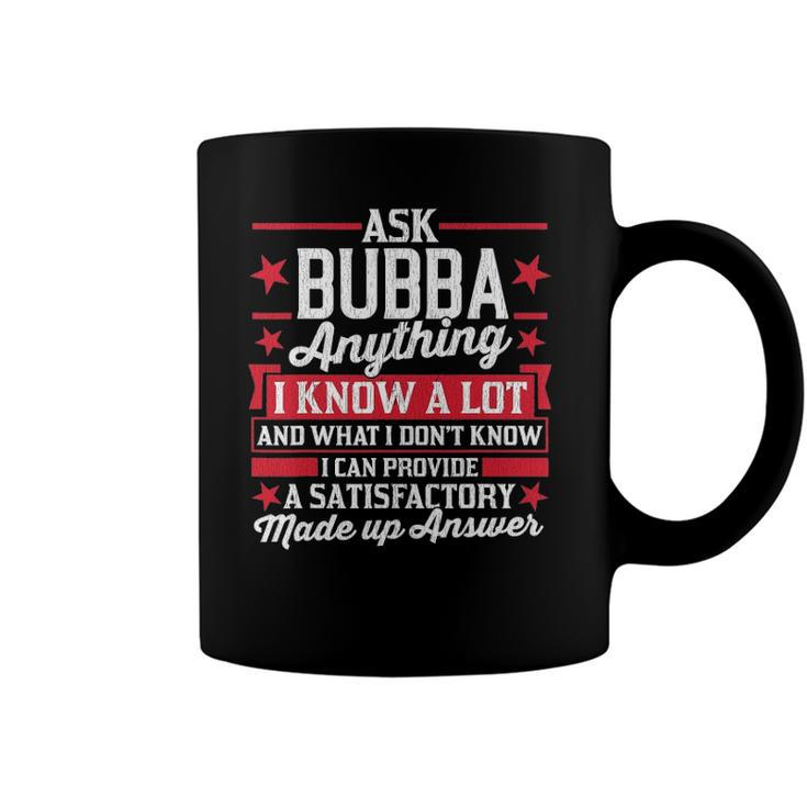 Mens Ask Bubba Anything Funny Bubba Fathers Day Gifts Coffee Mug