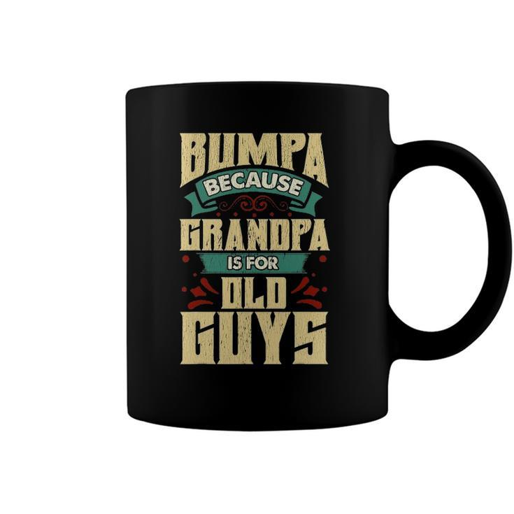 Mens Bumpa Because Grandpa Is For Old Guys Fathers Day Gifts Coffee Mug