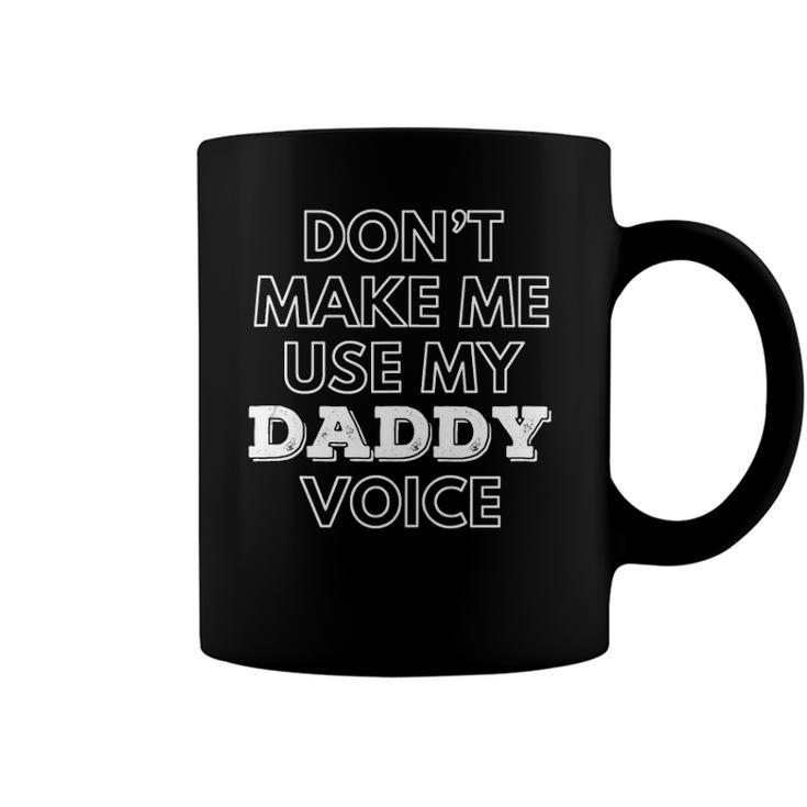 Mens Dont Make Me Use My Daddy Voice Funny Lgbt Gay Pride  Coffee Mug