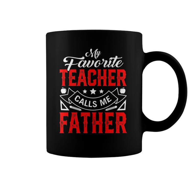 Mens Fathers Day My Favorite Teacher Calls Me Father Papa Men  Coffee Mug