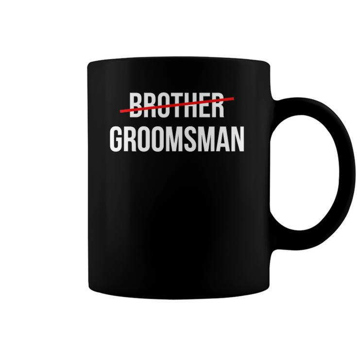 Mens From Brother To Groomsman Wedding Party Groomsmen Proposal Coffee Mug
