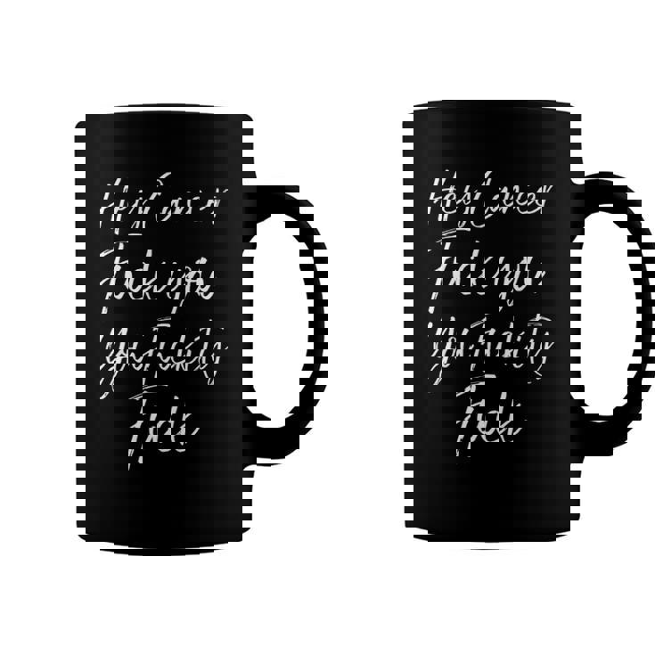 Mens Funny F U Cancer Quote Hey Cancer Fuck You Fuckity Fuck Coffee Mug