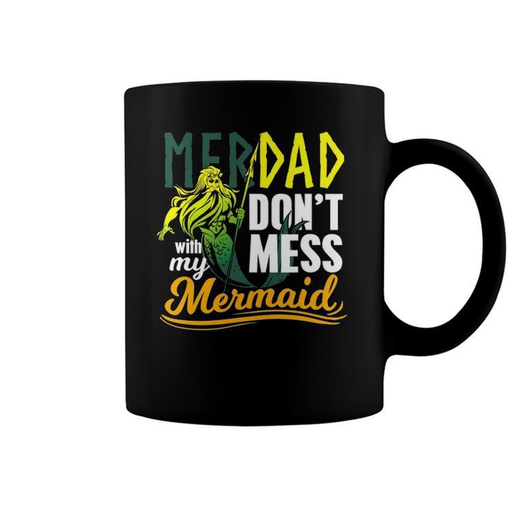 Mens Funny Merdad Quote Gift Dont Mess With My Mermaid Coffee Mug