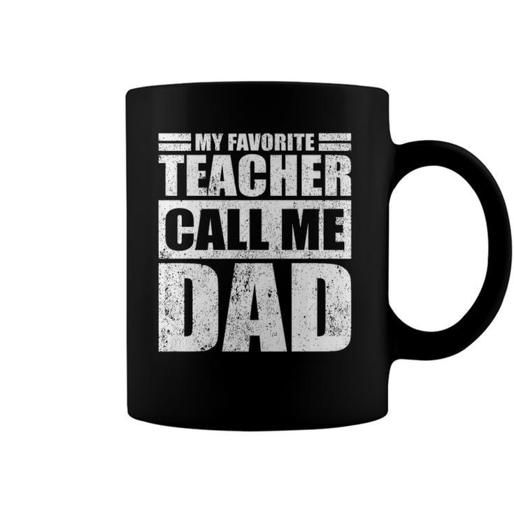 Mens Funny My Favorite Teacher Call Me Dad Fathers Day  Coffee Mug