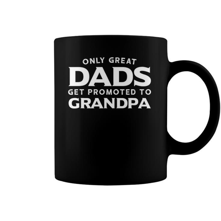 Mens Grandpa Gift Only Great Dads Get Promoted To Grandpa Coffee Mug