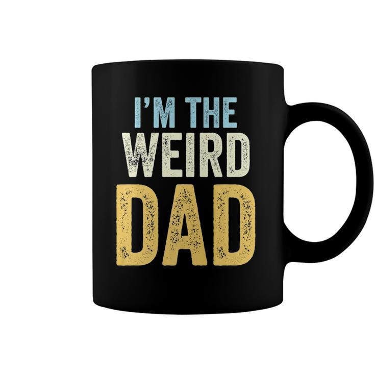 Mens Having A Weird Dad Builds Character Im The Weird Dad  Coffee Mug
