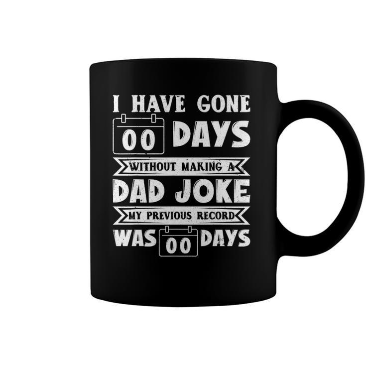 Mens I Have Gone 0 Days Without Making A Dad Joke Fathers Day Coffee Mug