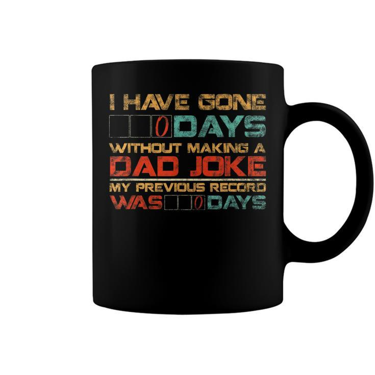 Mens I Have Gone 0 Days Without Making A Dad Joke  V3 Coffee Mug