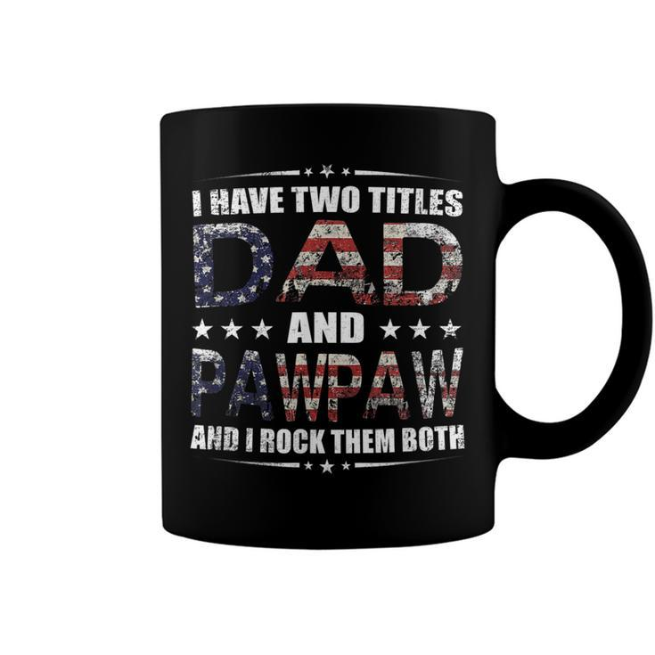 Mens I Have Two Titles Dad And Pawpaw Fathers Day 4Th Of July  Coffee Mug