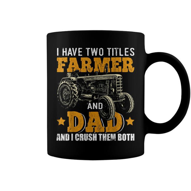 Mens I Have Two Titles Farmer Dad Fathers Day Tractor Farmer Gift  V3 Coffee Mug