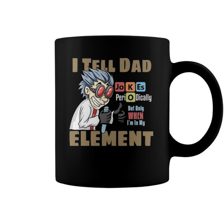 Mens I Tell Dad Jokes Periodically But Only When Im In My Element Coffee Mug