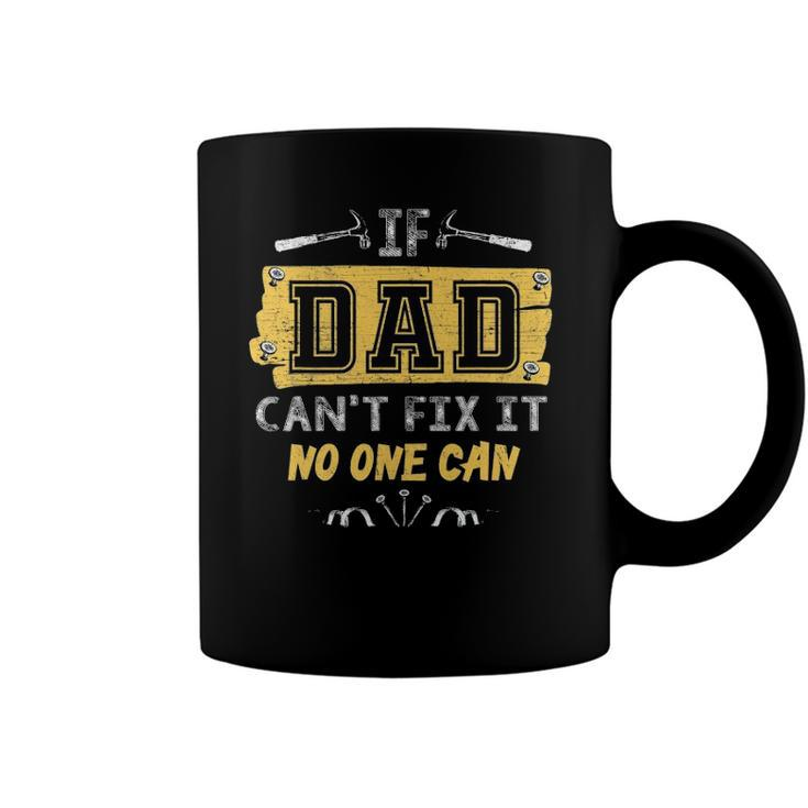 Mens If Dad Cant Fix It No One Can Carpenters Father Day Coffee Mug