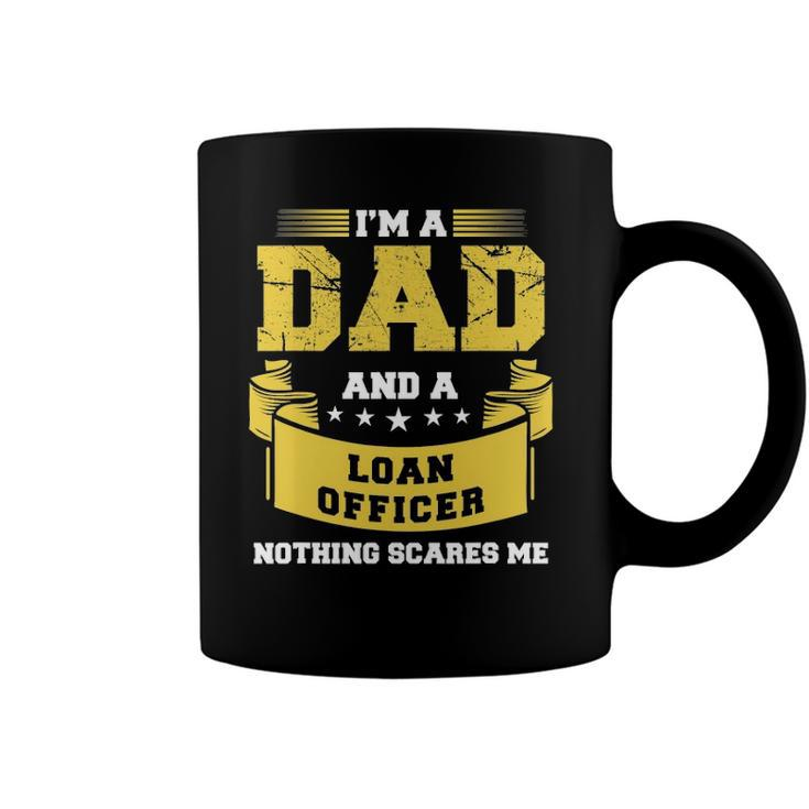 Mens Im A Dad And Loan Officer Nothing Scares Me Bank Gift Funny Coffee Mug