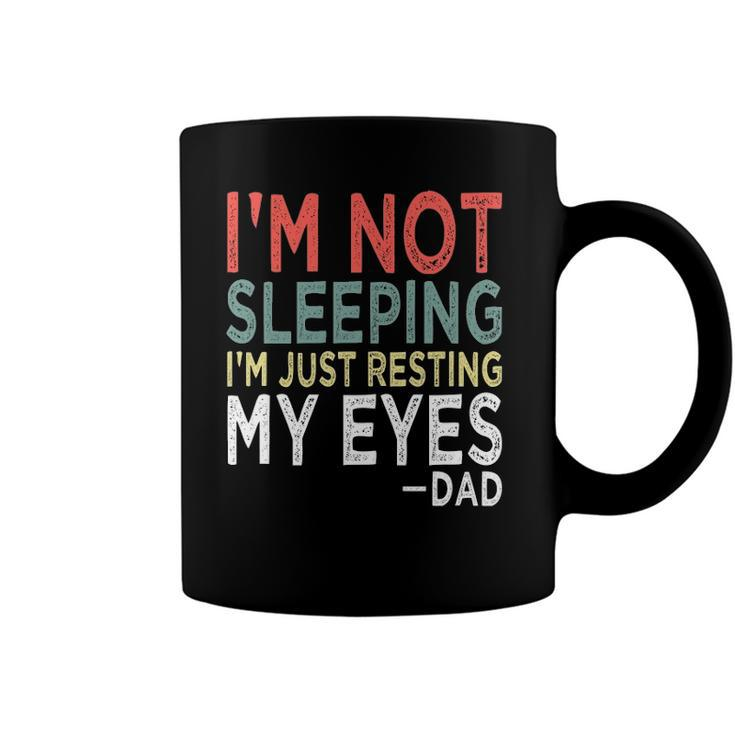 Mens Im Not Sleeping Im Just Resting My Eyes Dad Fathers Day Coffee Mug